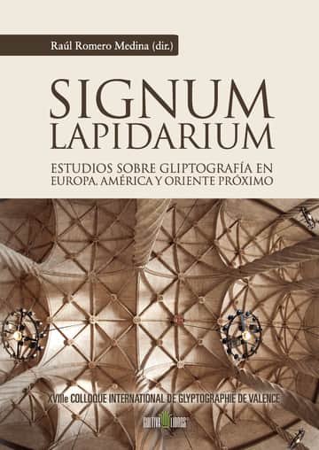 Signum Lapidarium. Estudios sobre Gliptografía en Europa, América Y Oriente Próximo.