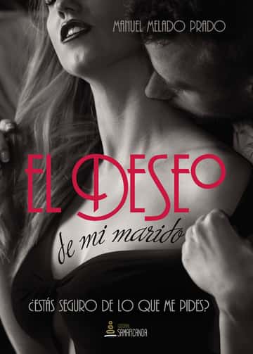 El deseo de mi marido: ¿Estás seguro de lo que me pides?