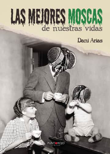 Las mejores moscas de nuestras vidas