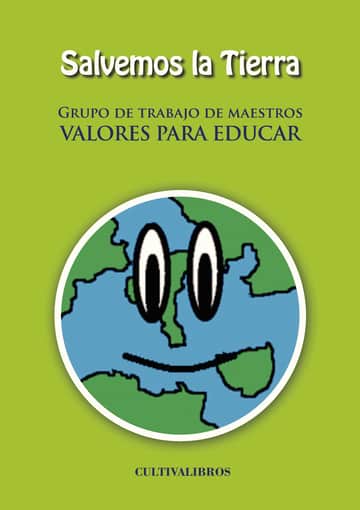 Salvemos la Tierra (Grupo de trabajo de maestros Valores para Educar)