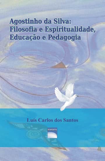 Agostinho da Silva: Filosofia e Espiritualidade, Educação e Pedagogia