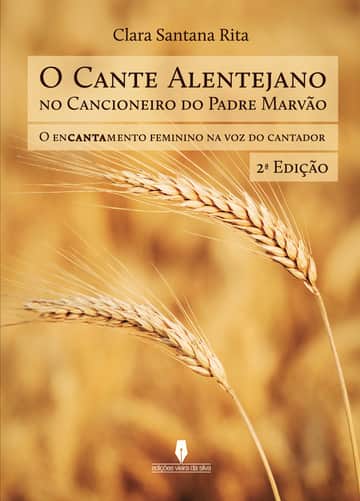 O CANTE ALENTEJANO NO CANCIONEIRO DO PADRE MARVÃO: o encantamento feminino na voz do cantador, 2ª edição