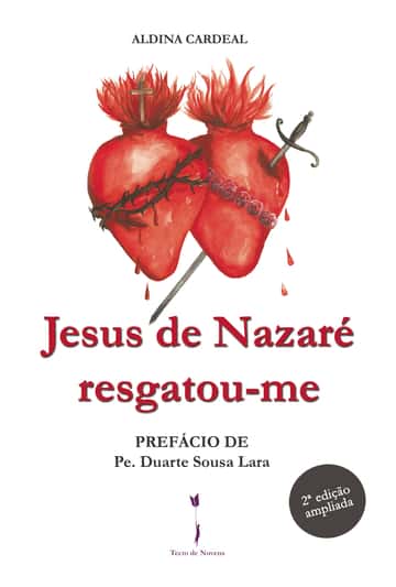 Jesus de Nazaré resgatou-me - 2ª edição: Prefácio de Pe. Duarte Sousa Lara 2ª edição ampliada