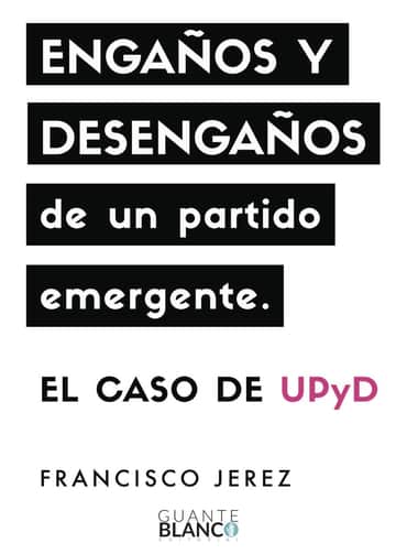 Engaños y desengaños de un partido emergente: el caso de UPyD
