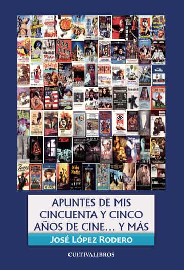 Apuntes de mis 55 años de cine... y más