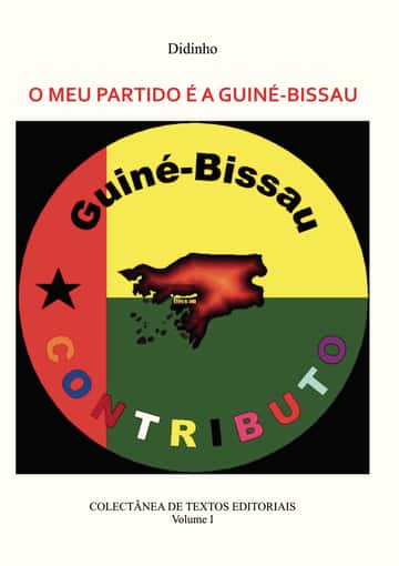 O MEU PARTIDO É A GUINÉ-BISSAU - VOL I