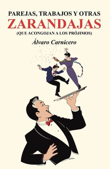 Parejas, trabajos y otras zarandajas (que acongojan a los prójimos)