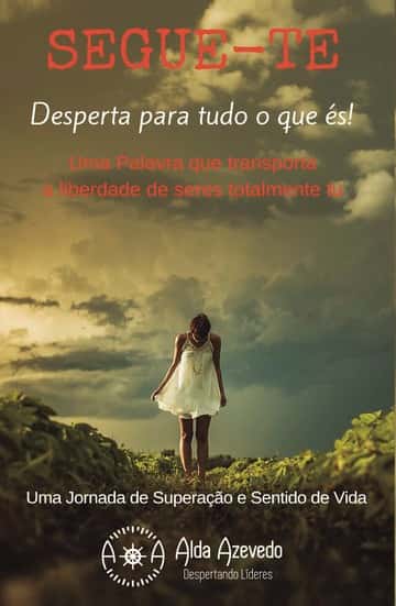 SEGUE-TE: DESPERTA PARA TUDO O QUE ÉS