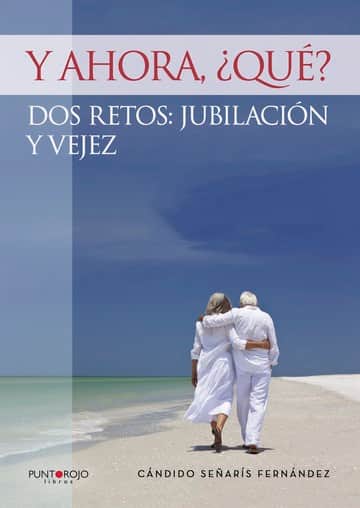 Y ahora, ¿qué? Dos retos: jubilación y vejez