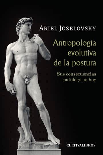 Antropología evolutiva de la postura. Sus consecuencias patológicas hoy