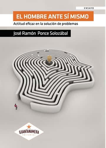 El hombre ante sí mismo: Actitud eficaz en la solución de problemas