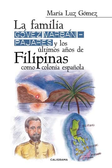La familia Gómez Marbán–Pajares y los últimos años de Filipinas como colonia española