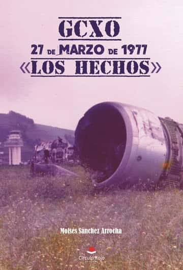 GCXO 27 de marzo de 1977. «Los Hechos»