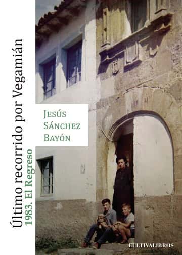 Último recorrido por Vegamián. 1983 El Regreso
