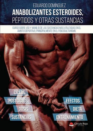 Anabolizantes esteroides, péptidos y otras sustancias. Curso sobre uso y manejo de las sustancias más utilizadas en el ámbito deportivo, principalmente el fisicoculturismo