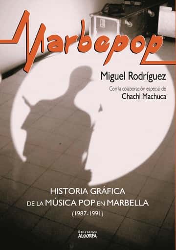 Marbepop. Historia gráfica de la música pop en Marbella (1987-1991)