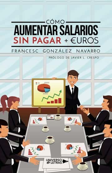 Cómo aumentar salarios sin pagar + €uros