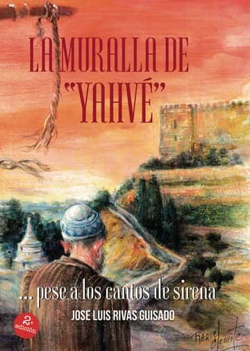 LA MURALLA DE YAHVÉ... pese a los cantos de sirena