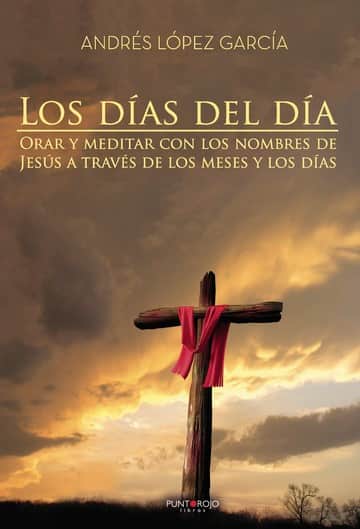 \"Los días del Día. Orar y meditar con los nombres de Jesús a través de los meses y los días\"