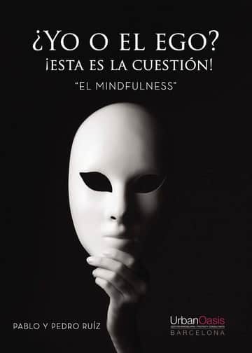 ¿Yo o el EGO? ¡Esta es la cuestión! El Mindfulness