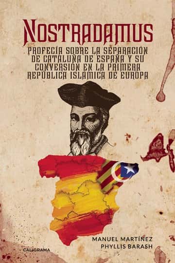 Nostradamus: Profecía sobre la separación de Cataluña de España y su conversión en la Primera República Islámica de Europa