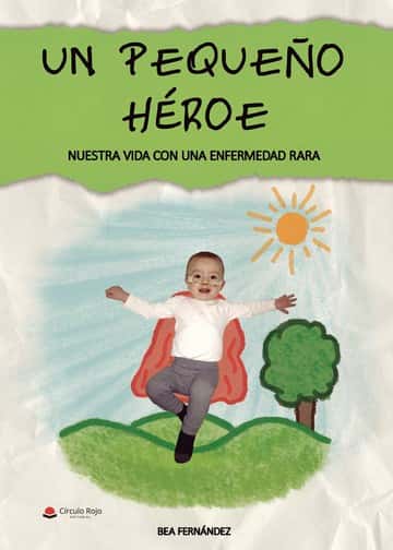 Un pequeño héroe: nuestra vida con una enfermedad rara
