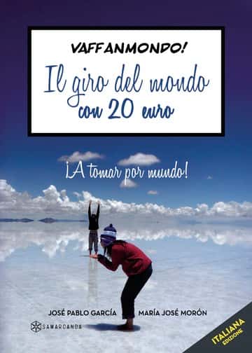Vaffanmondo! Il giro del mondo con 20 euro: ¡A tomar por mundo!