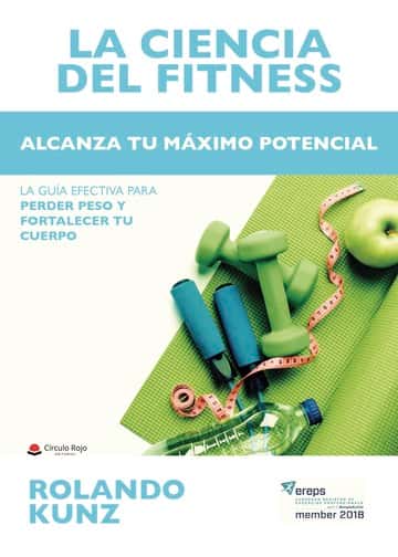 LA CIENCIA DEL FITNESS. Alcanza tu máximo potencial: LA GUÍA EFECTIVA PARA PERDER PESO Y FORTALECER TU CUERPO