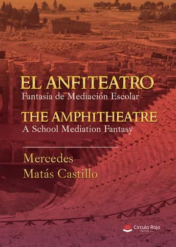 EL ANFITEATRO. Fantasía de mediación escolar. THE AMPHITHEATRE. A school mediation fantasy