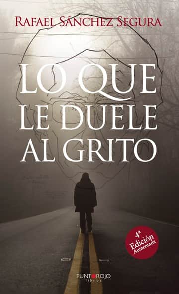 Lo que le duele al grito (4ª edicion aumentada)