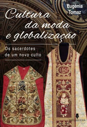 CULTURA DA MODA E GLOBALIZAÇÃO: os sacerdotes de um novo culto