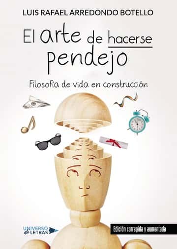 El arte de hacerse pendejo: Filosofía de vida en construcción