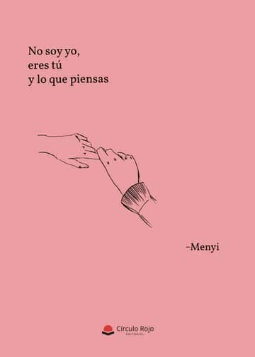 No soy yo, eres tú y lo que piensas