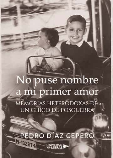 No puse nombre a mi primer amor: Memorias heterodoxas de un chico de posguerra