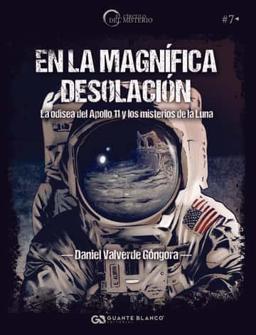 En la magnífica desolación. La odisea del Apollo 11 y los misterios de la Luna