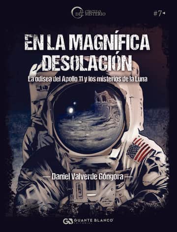 En la magnífica desolación. La odisea del Apollo 11 y los misterios de la Luna