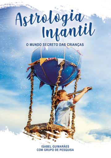 Astrologia Infantil - O Mundo Secreto das Crianças