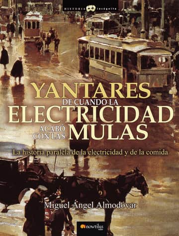 Yantares de cuando la electricidad acabó con las mulas