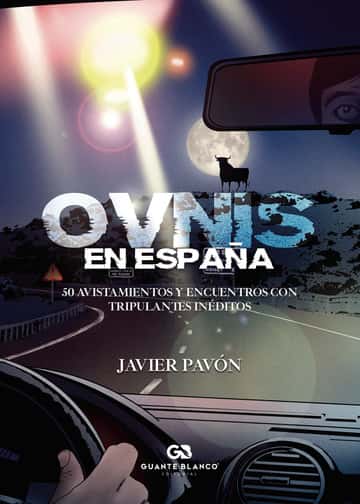 Ovnis en España. 50 avistamientos y encuentros con tripulantes inéditos