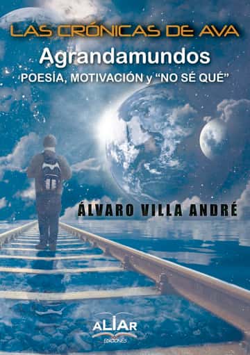 Las crónicas de Ava: Agrandamundos: poesía, motivación y no sé qué
