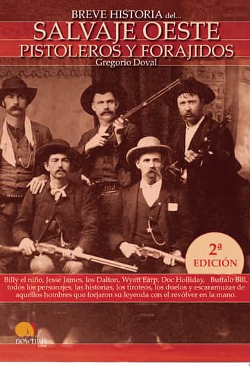 Breve historia del salvaje oeste. Pistoleros y forajidos