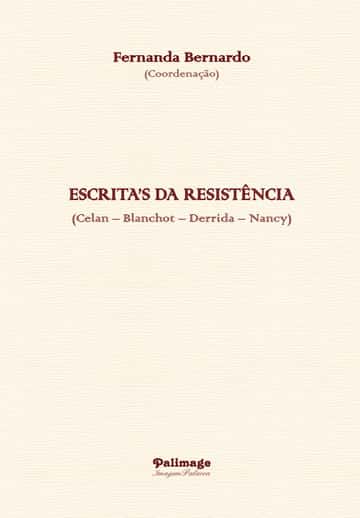 Escrita’s da Resistência: (Celan – Blanchot – Derrida – Nancy)
