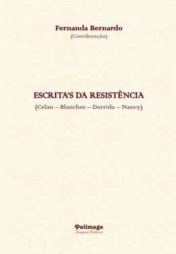 Escrita’s da Resistência: (Celan – Blanchot – Derrida – Nancy)