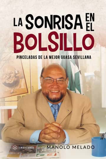 La sonrisa en el bolsillo: Pinceladas de la mejor guasa sevillana