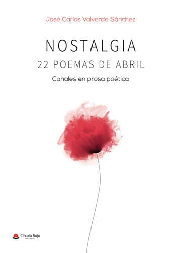 Nostalgia: 22 poemas de abril: Canales en prosa poética