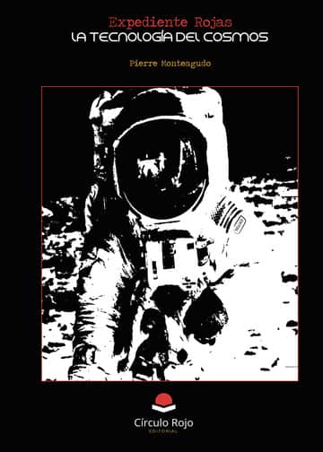 Expediente Rojas. La tecnología del cosmos