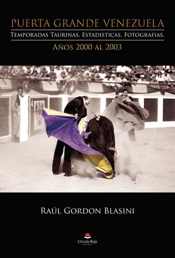 Puerta Grande Venezuela. Temporadas Taurinas. Estadísticas, Fotografías. Años 2000 al 2003