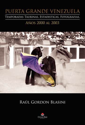 Puerta Grande Venezuela. Temporadas Taurinas. Estadísticas, Fotografías. Años 2000 al 2003