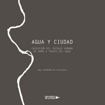 Agua y Ciudad: Evolución del paisaje urbano de Roma a través del agua