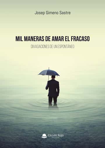 Mil maneras de amar el fracaso: Divagaciones de un espontáneo